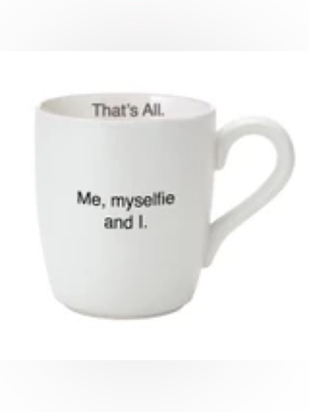 White Ceramic Mug with 'Me, myselfie and I.' Text